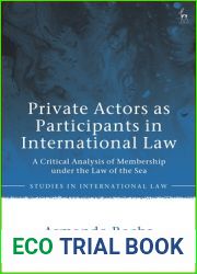 Private Actors as Participants in International Law: A Critical Analysis of Membership under the Law of the Sea (Studies in International Law)