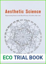 Aesthetic Science: Representing Nature in the Royal Society of London, 1650-1720