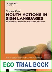 Mouth Actions in Sign Languages: An Empirical Study of Irish Sign Language (Sign Languages and Deaf Communities [SLDC], 3)