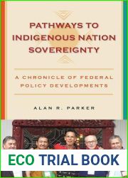 Pathways to Indigenous Nation Sovereignty: A Chronicle of Federal Policy Developments (Makwa Enewed)