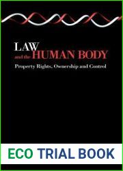 Law and the Human Body: Property Rights, Ownership and Control