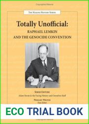 Totally Unofficial: Raphael Lemkin And The Genocide Convention (The Making History Series)