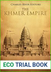 The Khmer Empire: The History and Legacy of One of Southeast Asia|s Most Influential Empires