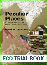 Peculiar Places: A Queer Crip History of White Rural Nonconformity