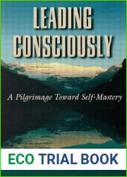 Leading Consciously: A Pilgrimage Toward Self-Mastery
