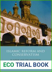 Islamic Reform and Conservatism: Al-Azhar and the Evolution of Modern Sunni Islam (Library of Modern Religion)