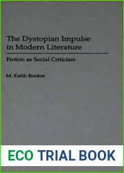 The Dystopian Impulse in Modern Literature: Fiction as Social Criticism (Contributions to the Study of Science Fiction and Fantasy)