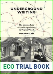Underground Writing: The London Tube from George Gissing to Virginia Woolf
