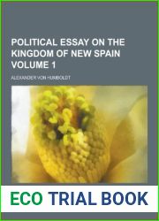 Political Essay on the Kingdom of New Spain Volume 1