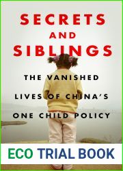 Secrets and Siblings: The Vanished Lives of China|s One Child Policy