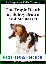 The Tragic Death of Bobby Brown and Mr Basset (The Inspector Felix Mysteries Book 14)