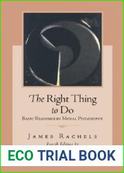 The Right Thing To Do: Basic Readings in Moral Philosophy