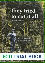 They Tried to Cut It All: Grays Harbor - turbulent Years of Greed and Greatness