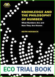 Knowledge and the Philosophy of Number: What Numbers are and How they Are Known (Mind, Meaning and Metaphysics)