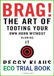 Brag!: The Art of Tooting Your Own Horn without Blowing It