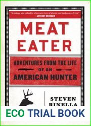 Meat Eater: Adventures from the Life of an American Hunter