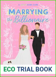 Marrying the Billionaire: A Grumpy Sunshine Romcom (For The Love of Rom-Coms Book 4)