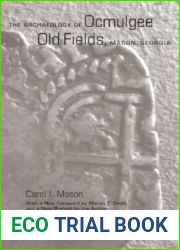 The Archaeology of Ocmulgee Old Fields, Macon, Georgia (Classics in Southeastern Archaeology)