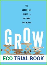 Grow: The Essential Guide to Getting Promoted