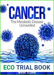 Cancer: The Metabolic Disease Unravelled (The Real Truth About Cancer Book 2)