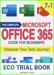 The Complete Microsoft Office 365 Guide for Beginners: 7 in 1 Effortlessly Unlock the Power of Microsoft 365 with the Ultimate Beginner|s Resource for Technology Mastery