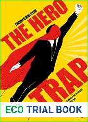 The Hero Trap: How to Win in a Post-Purpose Market by Putting People in Charge