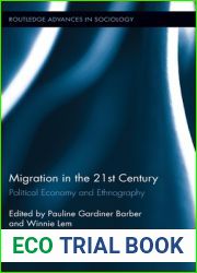 Migration in the 21st Century: Political Economy and Ethnography (Routledge Advances in Sociology)