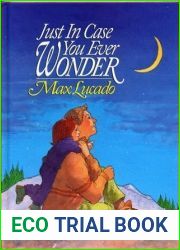 JUST IN CASE YOU EVER WONDER by Max Lucado, illustrated by Toni Goffe