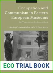 Occupation and Communism in Eastern European Museums: Re-Visualizing the Recent Past
