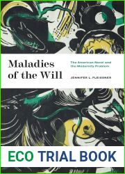 Maladies of the Will: The American Novel and the Modernity Problem