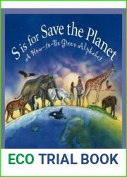 S is for Save the Planet: A How-To-Be Green Alphabet (Science Alphabet)