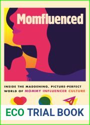 Momfluenced: Inside the Maddening, Picture-Perfect World of Mommy Influencer Culture