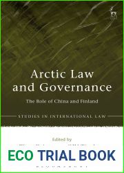 Arctic Law and Governance: The Role of China and Finland (Studies in International Law)
