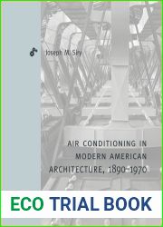 Air-Conditioning in Modern American Architecture, 1890-1970 (Buildings, Landscapes, and Societies)