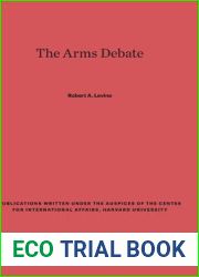 The Arms Debate (Publications Written Under the Auspices of the Center for International Affairs, Harvard University)
