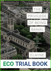 The Privilege of Being Banal: Art, Secularism, and Catholicism in Paris (Class 200: New Studies in Religion)