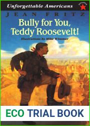 Bully for You, Teddy Roosevelt! (Unforgettable Americans)