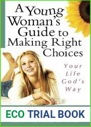 A Young Woman|s Guide to Making Right Choices: Your Life God|s Way