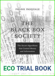The Black Box Society: The Secret Algorithms That Control Money and Information