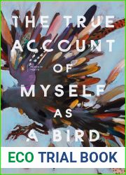 The True Account of Myself as a Bird (Penguin Poets)