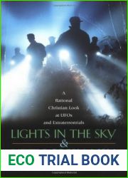 Lights in the Sky and Little Green Men: A Rational Christian Look at UFOs and Extraterrestrials