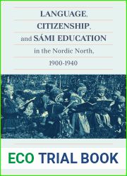 Language, Citizenship, and Sami Education in the Nordic North, 1900-1940 (Volume 100) (McGill-Queen|s Indigenous and Northern Studies)