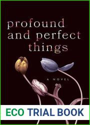 Profound and Perfect Things: A Novel