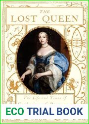 The Lost Queen: The Surprising Life of Catherine of Braganza, Britain|s Forgotten Monarch