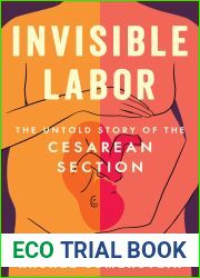 Invisible Labor: The Untold Story of the Cesarean Section