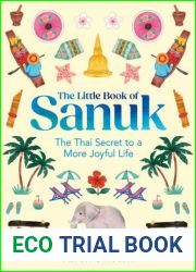 The Little Book of Sanuk: The Thai Secret to a More Joyful Life
