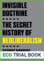 Invisible Doctrine: The Secret History of Neoliberalism