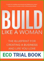 Build Like A Woman: The Blueprint for Creating a Business and Life You Love
