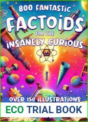 FANTASTIC FACTOIDS FOR THE INSANELY CURIOUS: A COLLECTION OF STRANGE, BUT TRUE, AND OFTEN UNHEARD-OF FACTOIDS THAT WILL BLOW YOUR MIND