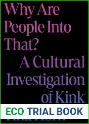 Why Are People Into That?: A Cultural Investigation of Kink
